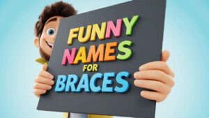 funny names of braces
