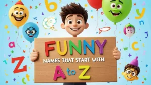 funny names that start with A to Z
