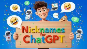nicknames for chatgpt