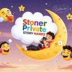 Stoner Private Story Names