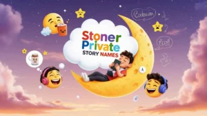 Stoner Private Story Names