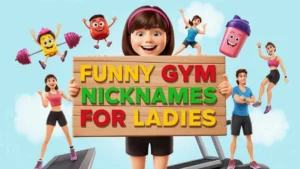 funny gym nicknames for ladies