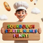 sourdough starter names funny