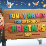funny names for Orthodox Christmas Day