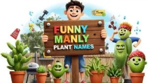 funny manly plants names
